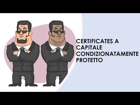 Cosa sono i certificati a capitale condizionatamente protetto?